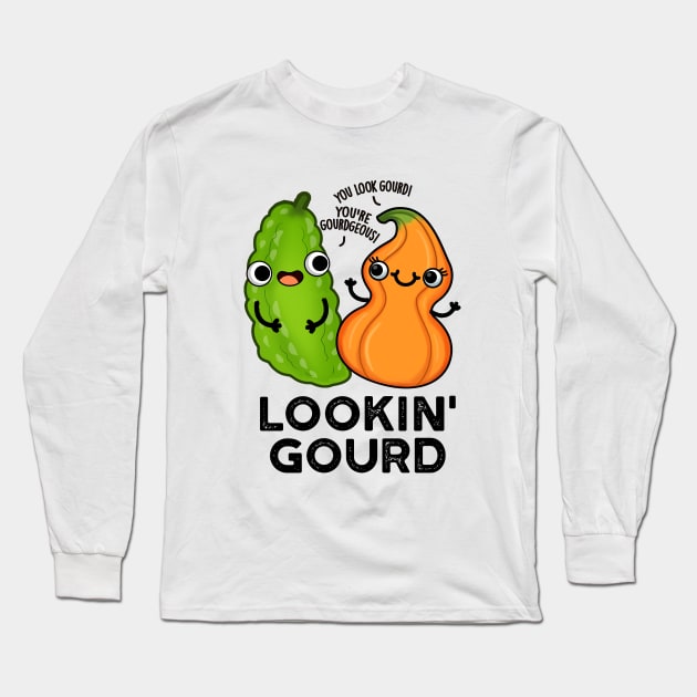 Lookin Gourd Cute Veggie Pun Long Sleeve T-Shirt by punnybone